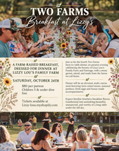 Load image into Gallery viewer, Two Farms ~ Breakfast at Lizzy's October 24th at 4pm